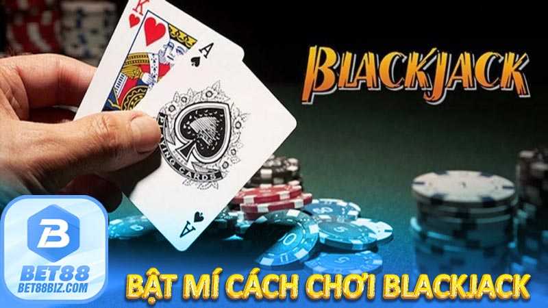 Bật Mí Cách Chơi Blackjack