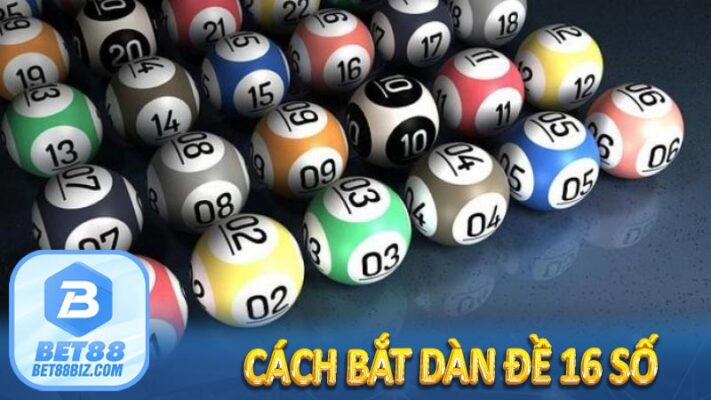 cách bắt dàn đề 16 số